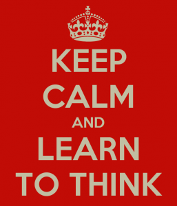 Keep Calm and Learn to Think